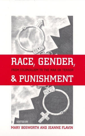 Race, Gender, and Punishment : From Colonialism to the War on Terror - Jeanne Flavin