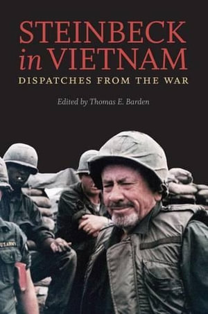 Steinbeck in Vietnam : Dispatches from the War - John Steinbeck