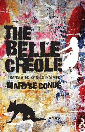 The Belle Creole : CARAF Books: Caribbean and African Literature translated from the French - Maryse Conde