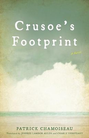 Crusoe's Footprint : CARAF Books - Patrick Chamoiseau