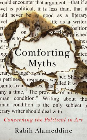 Comforting Myths : Concerning the Political in Art - Rabih Alameddine