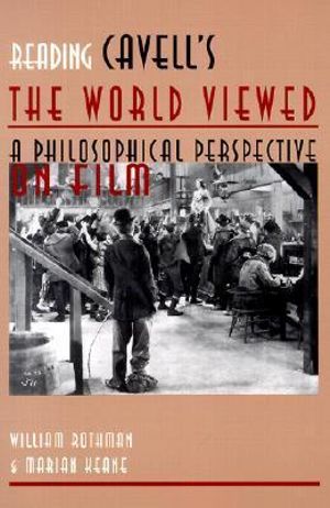 Reading Cavell's the World Viewed : A Philosophical Perspective on Film - Marian Keane