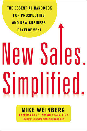 New Sales. Simplified. : The Essential Handbook For Prospecting And New Business Development - Mike Weinberg