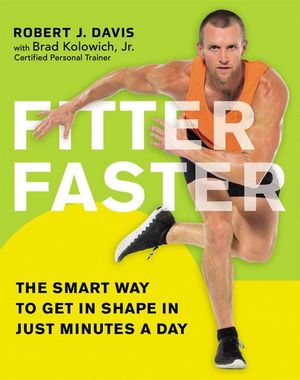 Fitter Faster | Softcover : The Smart Way to Get in Shape in Just Minutes a Day - Robert J. Davis