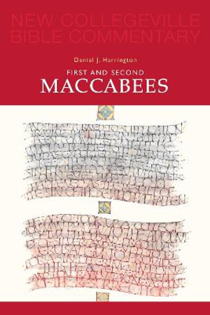 First and Second Maccabees : Volume 12 - Daniel J. Harrington, SJ