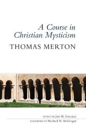 A Course in Christian Mysticism - Thomas Merton