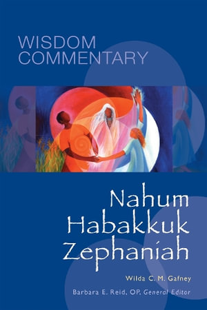 Nahum, Habakkuk, Zephaniah : Wisdom Commentary Series - Wilda C. M. Gafney