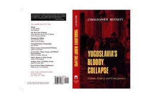 Yugoslavia's Bloody Collapse : Causes, Course and Consequences - Christopher Bennett