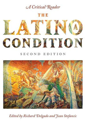 The Latino/a Condition : A Critical Reader, Second Edition - Richard Delgado