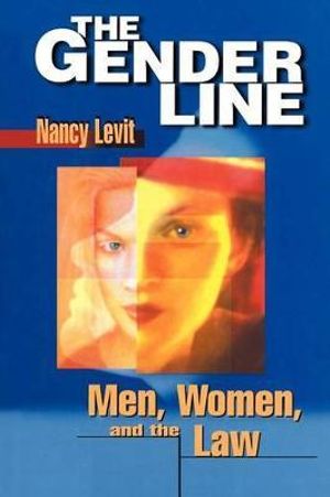 The Gender Line : Men, Women, and the Law - Nancy Levit