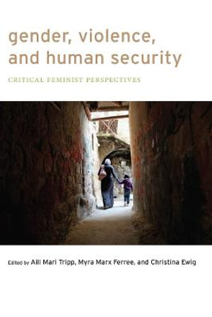 Gender, Violence, and Human Security : Critical Feminist Perspectives - Aili Mari Tripp