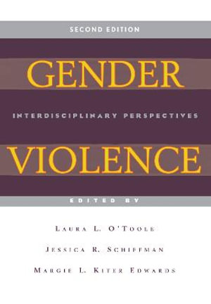 Gender Violence, 2nd Edition : Interdisciplinary Perspectives - Laura L. O'Toole