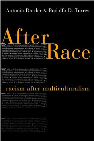 After Race : Racism After Multiculturalism - Antonia Darder