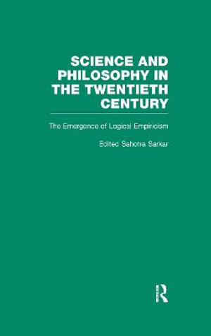 The Emergence of Logical Empiricism : From 1900 to the Vienna Circle - Robert Nozick