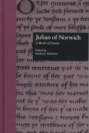 Julian of Norwich : A Book of Essays - Sandra J. McEntire