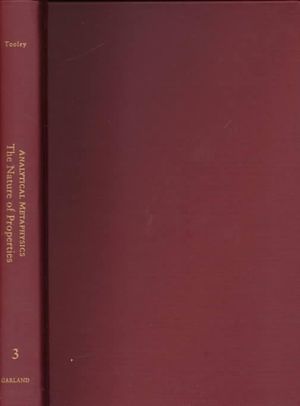 The Nature of Properties : Nominalism, Realism, and Trope Theory: Analytical Metaphysics - Michael Tooley