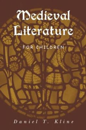 Medieval Literature for Children - Daniel T. Kline