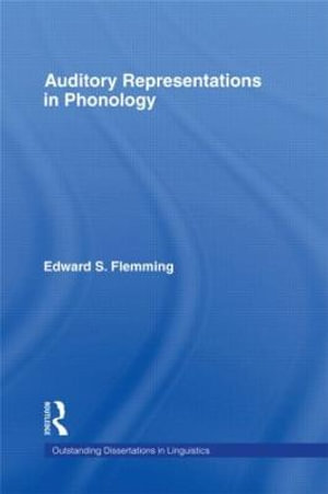 Auditory Representations in Phonology : Outstanding Dissertations in Linguistics - Edward S. Flemming