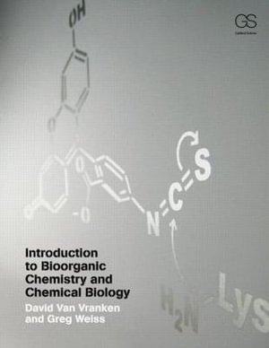 Introduction to Bioorganic Chemistry and Chemical Biology - David Van Vranken