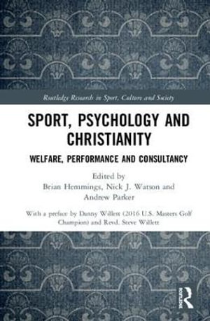 Sport, Psychology and Christianity : Welfare, Performance and Consultancy - Brian Hemmings