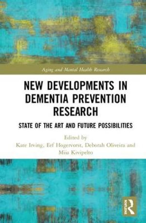 New Developments in Dementia Prevention Research : State of the Art and Future Possibilities - Kate Irving