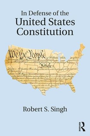 In Defense of the United States Constitution - Robert S. Singh