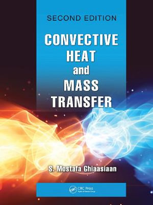 Convective Heat and Mass Transfer : Heat Transfer - S. Mostafa Ghiaasiaan