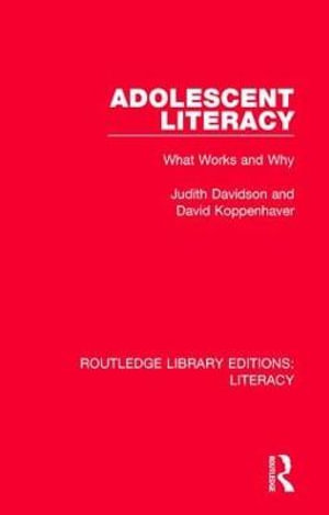 Adolescent Literacy : What Works and Why - Judith Davidson