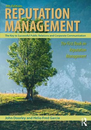 Reputation Management : 4th Edition - The Key to Successful Public Relations and Corporate Communication - Helio Fred Garcia