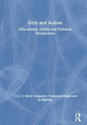 Girls and Autism : Educational, Family and Personal Perspectives - Barry, OBE  Carpenter