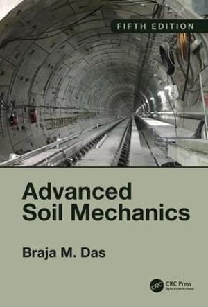 Advanced Soil Mechanics, Fifth Edition - Braja M. Das