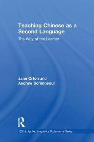 Teaching Chinese as a Second Language : The Way of the Learner - Jane Orton