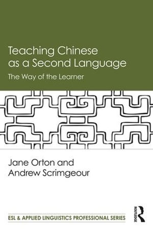 Teaching Chinese as a Second Language : The Way of the Learner - Jane Orton