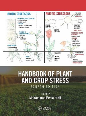 Handbook of Plant and Crop Stress, Fourth Edition : Books in Soils, Plants, and the Environment - Mohammad Pessarakli