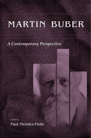 Martin Buber : A Contemporary Perspective - Paul Mendes-Flohr