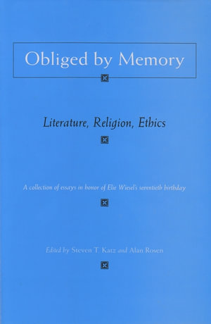 Obliged By Memory : Literature, Religion, Ethics - Steven T. Katz