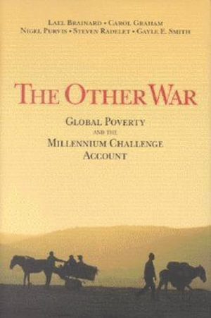 The Other War : Global Poverty and the Millennium Challenge Account - Lael Brainard