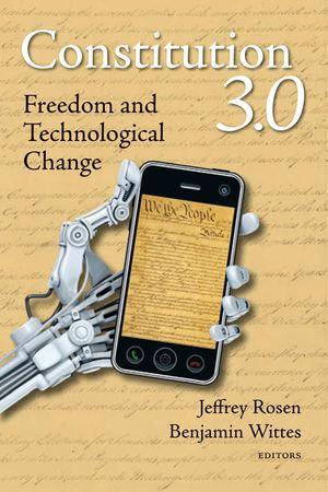 Constitution 3.0 : Freedom and Technological Change - Jeffrey Rosen