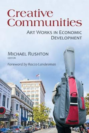 Creative Communities : Art Works in Economic Development - Michael Rushton