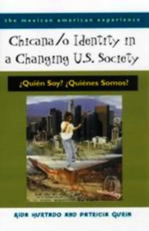 CHICANA/O IDENTITY IN A CHANGING U.S. SOCIETY : Mexican American Experience - Aida Hurtado