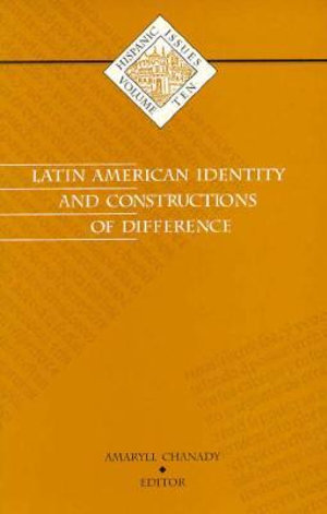 Latin American Identity and Constructions of Difference by Amaryll