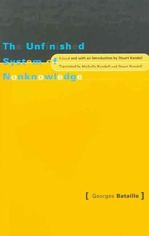 Unfinished System Of Nonknowledge - Georges Bataille