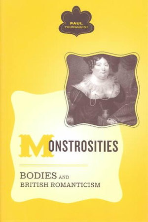 Monstrosities : Bodies And British Romanticism - Paul Youngquist