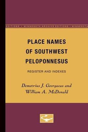 Place Names of Southwest Peloponnesus : Register and Indexes - Demetrius J. Georgacas