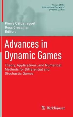 Advances in Dynamic Games : Theory, Applications, and Numerical Methods for Differential and Stochastic Games - Pierre Cardaliaguet