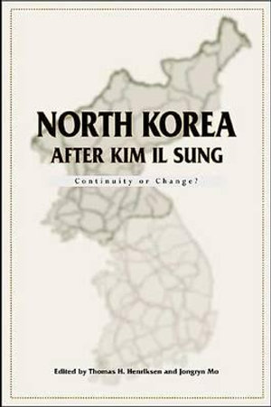 North Korea After Kim Il Sung : Continuity or Change? - Thomas H. Henriksen