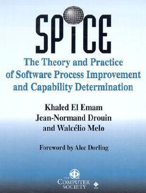 SPICE : The Theory and Practice of Software Process Improvement and Capability Determination - Khaled El Emam