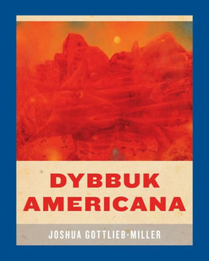 Dybbuk Americana : Wesleyan Poetry - Joshua Gottlieb-Miller