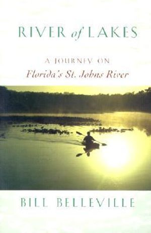 River of Lakes : A Journey on Florida's St. Johns River - Bill Belleville