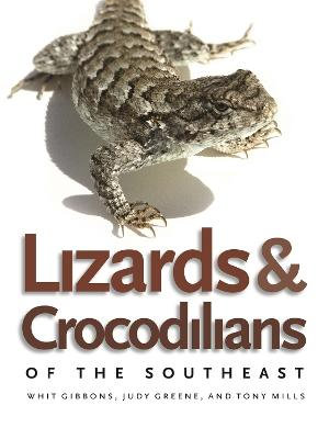 Lizards and Crocodilians of the Southeast : A Wormsloe Foundation Nature Book - Whit Gibbons